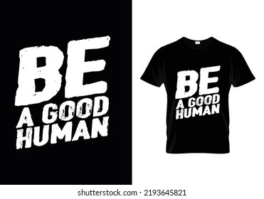 Be a good human best t shirt design