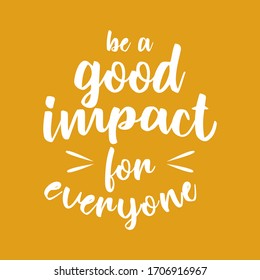 Sé un buen impacto para todos. Diseño de comillas tipográficas. Inspirador y motivador
citas y dichos sobre la vida.
