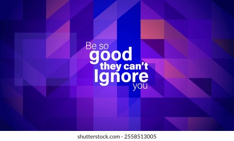 Be So Good – Inspirational Quote with Modern Abstract High-Tech Background, Perfect for Tech Events, Conferences, and Exhibitions – Vector Design
