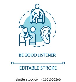 Be Good Listener Concept Icon. Friendship Relationship Advice. People Psychological Help. Friend Support Idea Thin Line Illustration. Vector Isolated Outline RGB Color Drawing. Editable Stroke