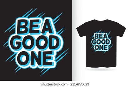 Be a good one lettering for t shirt
