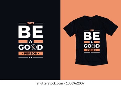 Be a good person modern typography geometric inspirational quotes t shirt design