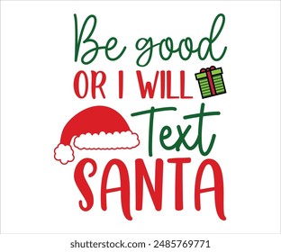 Be good or i will text santa T-shirt, Funny Christmas, Commercial Use, Holiday T-shirt, Retro Shirt, December, Christmas Sayings Quotes, Winter Shirt, Cut Files Cricut, Silhouette