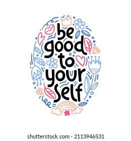 Be good to yourself - hand drawn lettering. Slogan stylized typography. Handwritten positive self-talk inspirational quote. Vector illustration for social media, poster, card, banner, textile.