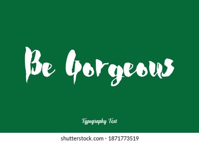 Be Gorgeous Calligraphy Typeface On Green Background