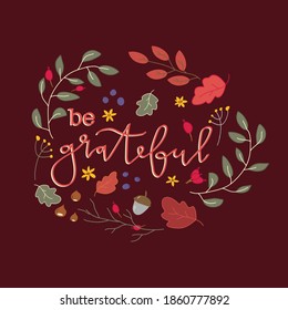 Be Grateful Calligraphic Sign With Fall Leaves, Acorn, Berries, Grateful Fall Print, Creative Thanksgiving Art 