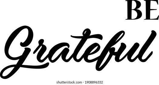 Be Grateful, Christian Slogan, Typography for print or use as poster, card, flyer or T Shirt