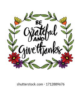 Be grateful and give thanks. Motivational quote.