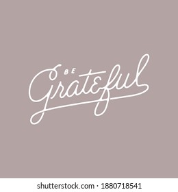 Be Grateful hand lettered typography vector design