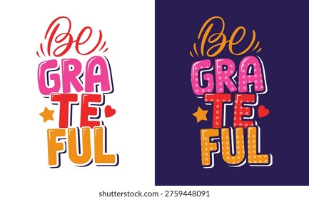 Be grateful hand-drawn comic style, lettering quote, vector illustration for t-shirt designs, prints, stickers, wall decor