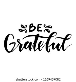 Be grateful. Inspirational quote.Hand drawn illustration with hand lettering. 