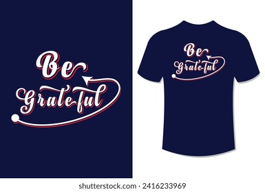 Be grateful modern typography quote t-shirt design vector illustration