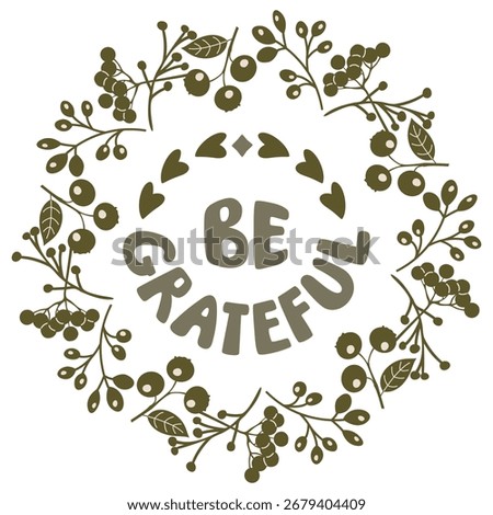 Be grateful poster with berries frame. Botanical border with various fruit branches. White background with monochrome objects. Thanksgiving day card with plants. Vector design for autumn season.