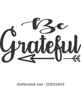 Be Grateful -  Thanksgiving vector with an elegant and modern calligraphy.