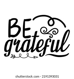 Be grateful Typography Shirt Design