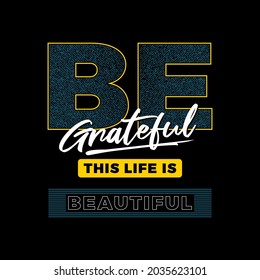 be grateful, vintage style typography slogan. Vector illustration for print tee shirt,  poster and more.
