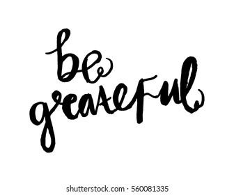 Be Grateful.Hand Lettered Quote. Modern Calligraphy
