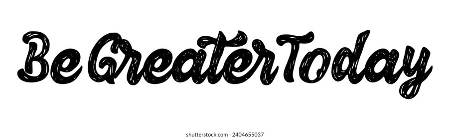 be greater today text on white background.