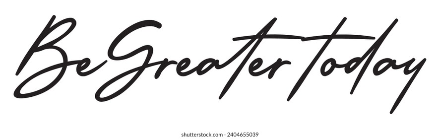 be greater today text on white background.