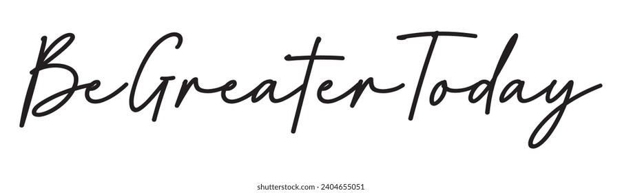 be greater today text on white background.