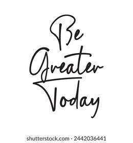 be greater today text on white background.