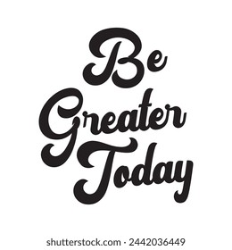 be greater today text on white background.