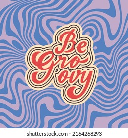 Be Groovy - Retro 70s Banner with Psychedelic Background and Vintage Lettering. Hippy Vibes Style Vector Illustration