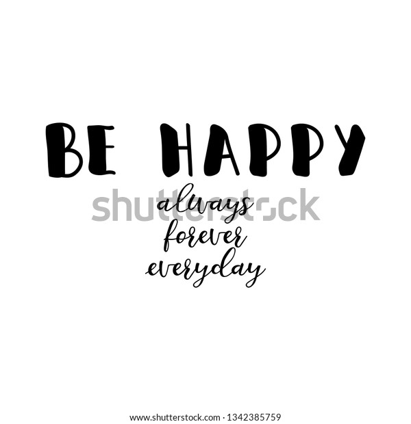 Be Happy Always Forever Everyday Lettering Stock Vector Royalty Free
