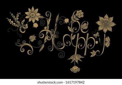 Be Happy. Beautiful golden lettering with flowers and berries on black background. 