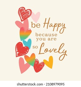 be Happy because you are so Lovely heart lettering abstract,Graphic design print t-shirts fashion,vector,poster,card