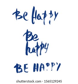 Be happy. Happy birthday phrases set. Collection of grunge ink holiday quotes. Vector illustration.