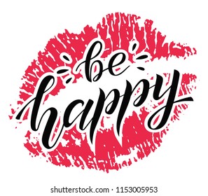 Be happy black lettering on white background with lipstick. Positive print. Handmade brush calligraphy, vector illustration. Be happy vector design for poster, logo, card, banner, postcard and print.