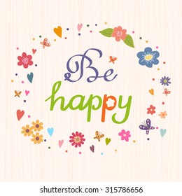 Be happy. Bright romantic card with summer flowers. Fabulous thank you concept design