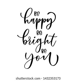 Be happy be bright be you. Hand-drawn lettering. Stylish logo for your product, shop, etc.