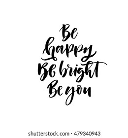 Be happy, be bright, be you postcard. Hand drawn holiday quote. Ink illustration. Modern brush calligraphy. Isolated on white background. 