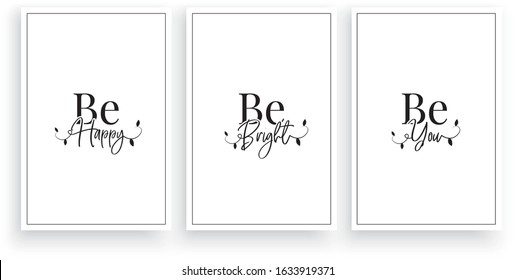 Be happy, be bright, be you, vector. Scandinavian minimalist art design. Three pieces poster design. Motivational, inspirational life quotes. Home decor, wall artwork, art design, poster design