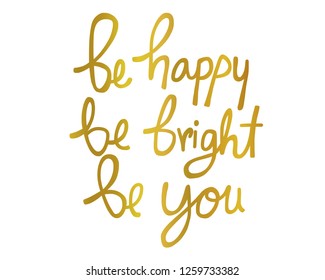 Be happy Be bright Be you word gold color vector illustration