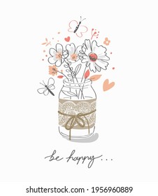 be happy calligraphy slogan with hand drawn colorful flowers in glass jar vector illustration