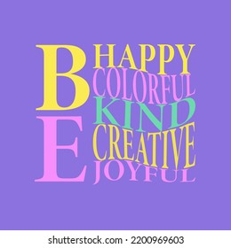 Be happy, colorful, kind, creative, joyful Stylish Hand drawn typography poster