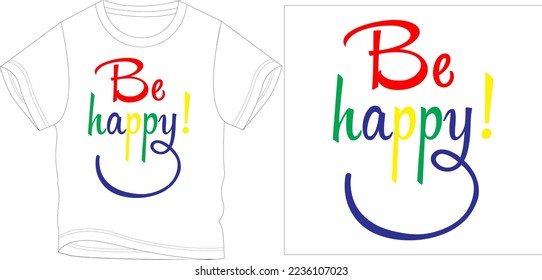 be happy colorful
t shirt graphic design vector illustration digital file
