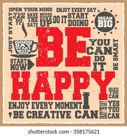 Be happy. Creative motivation background. Grunge and retro design. Inspirational motivational quote. Calligraphic And Typographic. Retro color.