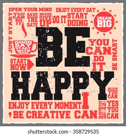 Be happy. Creative motivation background. Grunge and retro design. Inspirational motivational quote. Calligraphic And Typographic. Retro color.