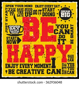 Be happy. Creative motivation background. Grunge and retro design. Inspirational motivational quote. Calligraphic And Typographic. Retro color.