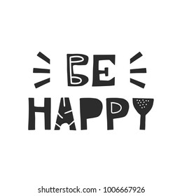 Be happy - Cute hand drawn nursery poster with handdrawn lettering in scandinavian style. Vector illustration.