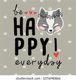 Be happy everyday slogan and cute fox face vector design. T shirt graphic. Animal illustration.