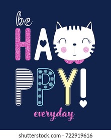 be happy everyday slogan and sweet cat face illustration vector.