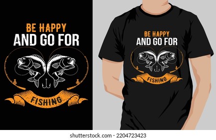 BE HAPPY AND GO FOR FISHING t-shirt design