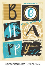 Be happy good things coming retro poster print template. Motivational message quote lettering on fancy background. Decorate frame for fabric or pillow print.