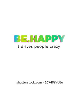 Be happy, gradient colour, modern typographic vector design