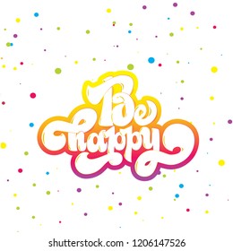 Be happy greating card hand lettering text, brush ink calligraphy, vector type design.